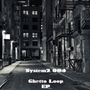 System2 – Ghetto Loop EP